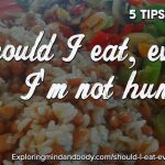 55_-_Should_I_eat_when_Im_not_hungry-55_-_Should_I_eat_when_Im_not_hungry.jpg